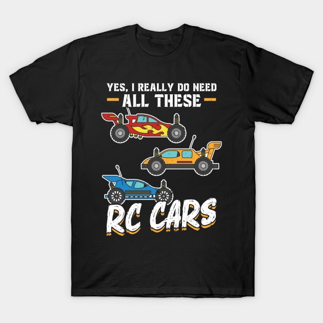 Yes, I really do need all these RC Cars T-Shirt by Peco-Designs